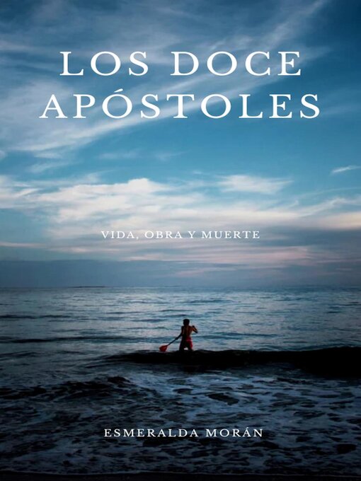Title details for Los Doce Apóstoles. Vida, Obra y Muerte by Esmeralda Morán - Available